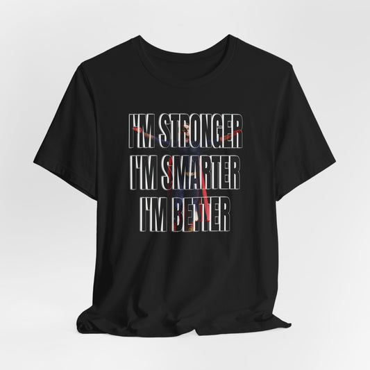 I'm Stronger I'm Smarter I'm Better (Express Delivery available) - MyOtakuFantasy